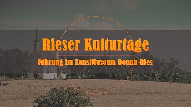 23. Rieser Kulturtage - Führung im KunstMuseum Donau-Ries