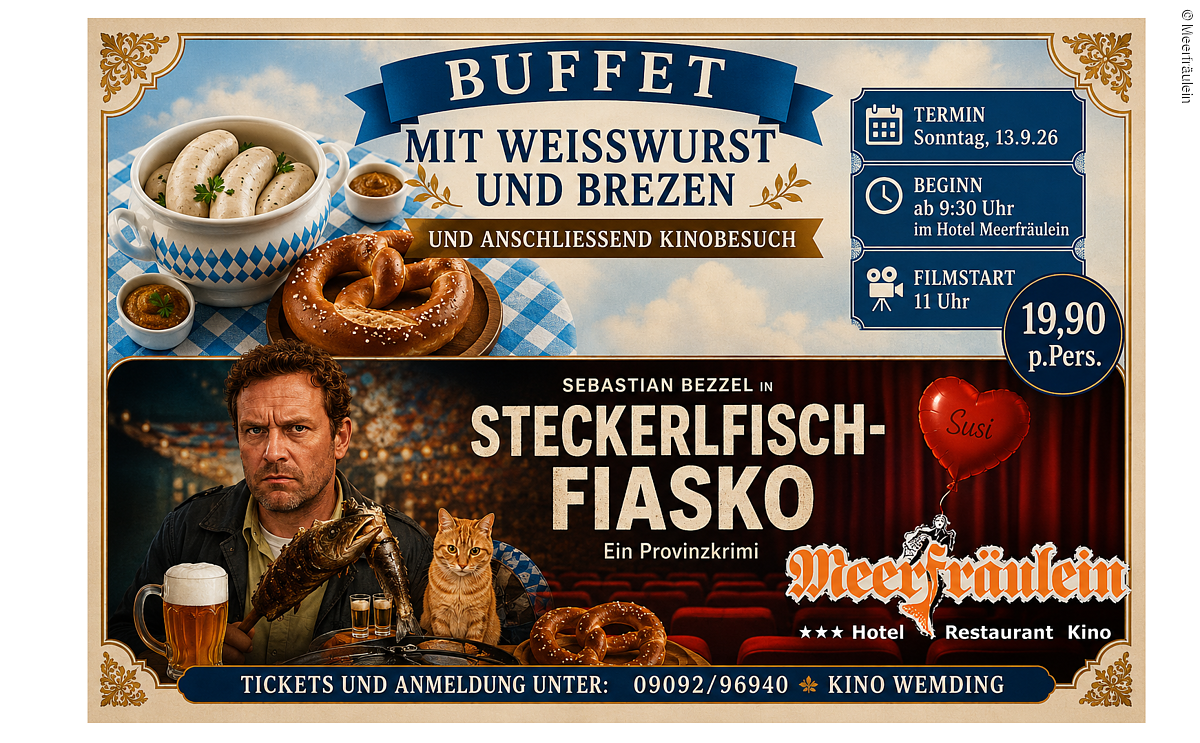 Weißwurstbrunch+Kino am 13.9.26 Ein querformatiges Werbeplakat bewirbt eine kombinierte Veranstaltung aus bayerischem Frühstücksbuffet und Kinobesuch. Im oberen Bereich sind Weißwürste, Brezen und süßer Senf auf einer blau-weiß karierten Tischdecke abgebildet. Darüber steht die Überschrift „Buffet mit Weißwurst und Brezen und anschließendem Kinobesuch“.
Rechts befinden sich die Veranstaltungsinformationen: Die Veranstaltung findet am Sonntag, 13. September 2026 statt. Das Buffet beginnt um 9:30 Uhr im Hotel Meerfräulein, der Film startet um 11:00 Uhr. Der Preis beträgt 19,90 Euro pro Person.
Im unteren Bereich ist das Filmplakat der bayerischen Krimikomödie „Steckerlfisch-Fiasko“ mit Hauptdarsteller Sebastian Bezzel zu sehen. Das Motiv zeigt den Schauspieler gemeinsam mit einer Katze vor einer Kinokulisse. Ergänzt wird das Bild durch bayerische Elemente wie Brezen und ein Bierglas.
Am unteren Rand stehen die Kontaktdaten für Tickets und Reservierungen sowie der Hinweis auf die Lichtspiele Wemding. Das Plakat vermittelt eine gemütliche, gesellige und typisch bayerische Atmosphäre und richtet sich an Gäste, die Kulinarik und Kino miteinander verbinden möchten.
